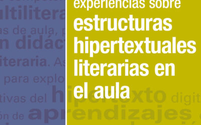 Propuestas y experiencias sobre estructuras hipertextuales literarias en el aula