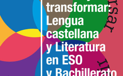 Formar y transformar: Lengua castellana y Literatura en ESO y Bachillerato