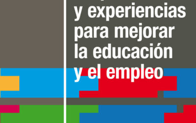 Propuestas y experiencias para mejorar la educación y el empleo