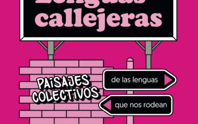 Lenguas callejeras: paisajes colectivos de las lenguas que nos rodean