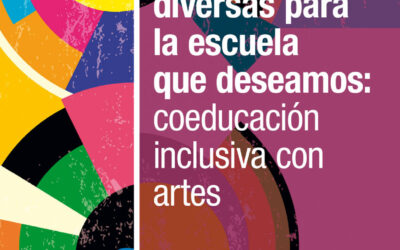 Miradas diversas para la escuela que deseamos: coeducación inclusiva con artes