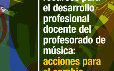 En busca de recursos para el desarrollo profesional docente del profesorado de música: acciones para el cambio