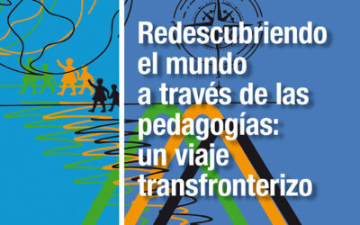 Redescubriendo el mundo a través de las pedagogías: un viaje transfronterizo