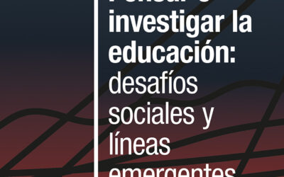 Pensar e investigar la educación: desafíos sociales y líneas emergentes