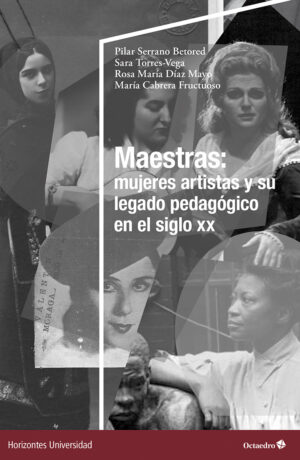 Maestras: mujeres artistas y su legado pedagógico en el siglo XX