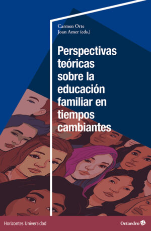 Perspectivas teóricas sobre la educación familiar en tiempos cambiantes